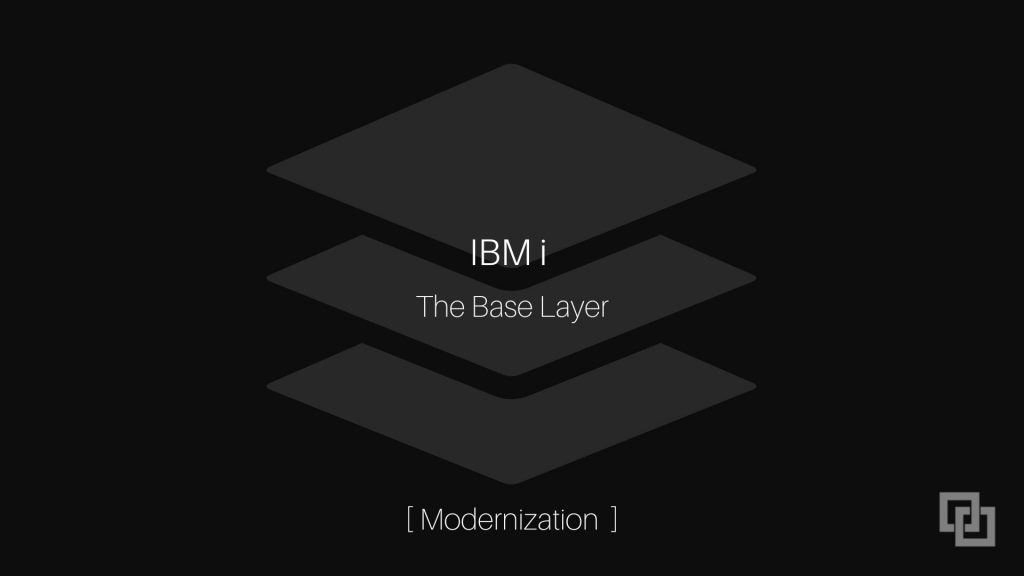 The IBM i Base Layer